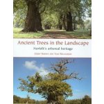 Ancient Trees in the Landscape: Norfolk's Arboreal Heritage - Barnes Gerry – Sleviste.cz