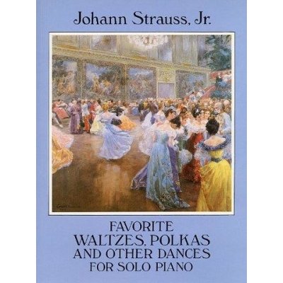 Johann Strauss II Favorite Waltzes Polkas And Other Dances For Solo Piano noty na sólo klavír