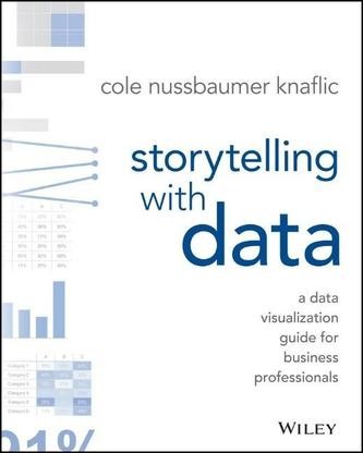 Storytelling with Data - Nussbaumer Knaflic Cole