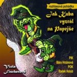 Jak Kuba vyzrál na Papejše - Viola Fischerová, Barbora Hrzánová, Radek Holub – Zboží Dáma