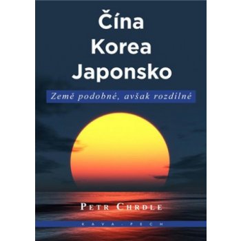 Čína, Korea, Japonsko - Země podobné, avšak rozdílné - Chrdle Petr