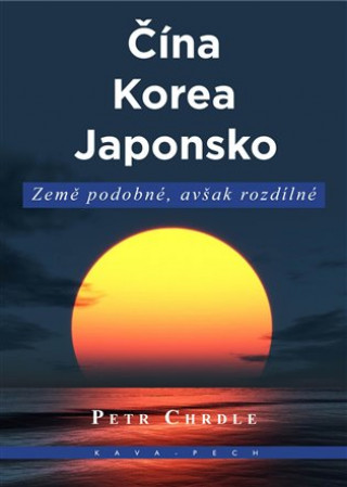 Čína, Korea, Japonsko - Země podobné, avšak rozdílné - Chrdle Petr