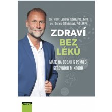 Zdraví bez léků - Máte na dosah s pomocí střevních mikrobů - Zuzana Čižmáriková