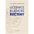 Učebnice klasické řečtiny - Radek Chlup, Filip Horáček