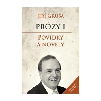 Prózy I. Povídky a novely - Jiří Gruša - Barrister & Principal