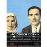 Po Židoch Cigáni I. díl 1939 - srpen 1944 Milena Hübschmannová – Hledejceny.cz