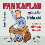 Pan Kaplan má stále třídu rád - Leo Rosten, Miroslav Donutil, Ladislav Lakomý, Jaroslav Kuneš – Hledejceny.cz