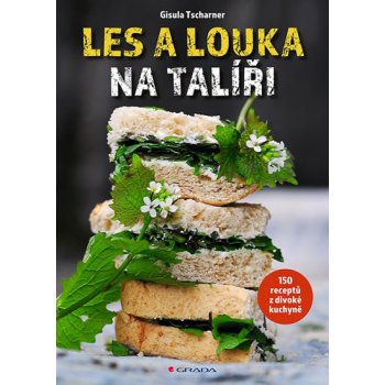 Les a louka na talíři - 150 receptů z divoké kuchyně