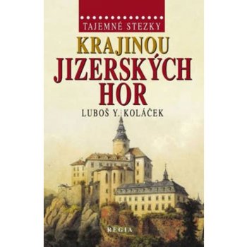 Tajemné stezky - Krajinou Jizerských hor: Tajemné stezky - Koláček Luboš Y.
