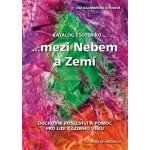 Katalog esoteriků -- ... mezi Nebem a Zemí - Kalivodová Eva – Hledejceny.cz