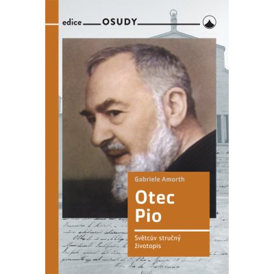 Otec Pio - Světcův krátký životopis - Gabriele Amorth