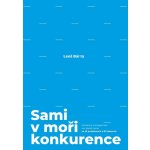 Sami v moři konkurence - Bárta Leoš – Hledejceny.cz