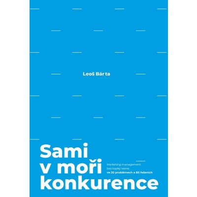 Sami v moři konkurence - Bárta Leoš – Hledejceny.cz