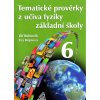 TEMATICKÉ PROVĚRKY Z UČIVA FYZIKY ZŠPRO 6 ročník - Jiří Bohuněk; Eva Hejnová