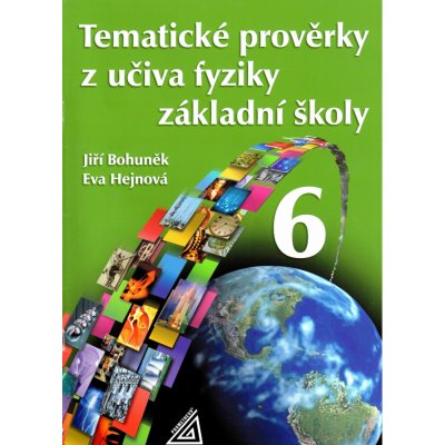 TEMATICKÉ PROVĚRKY Z UČIVA FYZIKY ZŠPRO 6 ročník - Jiří Bohuněk; Eva Hejnová – Hledejceny.cz