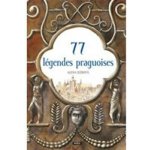 77 légendes praguoises / 77 pražských legend (francouzsky) - Alena Ježková – Hledejceny.cz