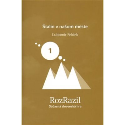 Stalin v našom meste. Rozrazil - Súčasná slovenská hra 1/2013 - Ľubomír Feldek - Větrné mlýny – Zboží Mobilmania