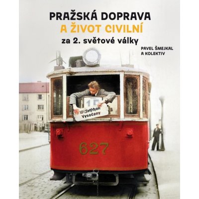 Pražská doprava a život civilní za 2. světové války – Hledejceny.cz