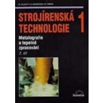 Strojírenská technologie 1, 2.díl Metalografie a tepelné zpracování – Sleviste.cz