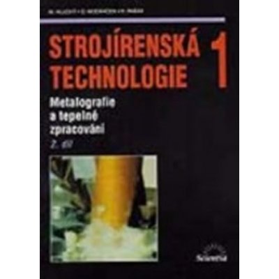 Strojírenská technologie 1, 2.díl Metalografie a tepelné zpracování – Sleviste.cz