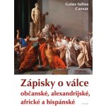 Zápisky o válce občanské, alexandrijské, africké a hispánské - Caesar Gaius Iulius – Hledejceny.cz