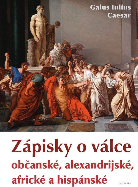 Zápisky o válce občanské, alexandrijské, africké a hispánské - Caesar Gaius Iulius