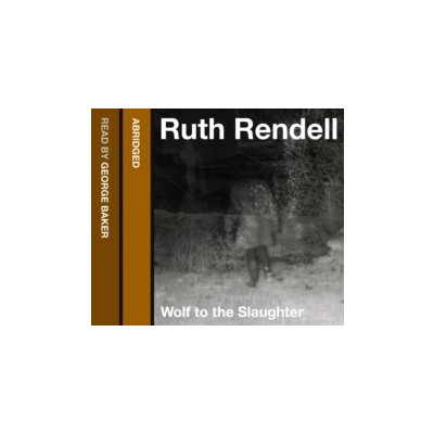 Wolf to the Slaughter - Rendell Ruth, Baker George