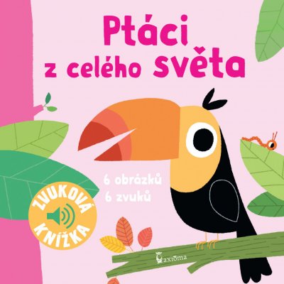 Ptáci z celého světa - Zvuková knížka – Hledejceny.cz