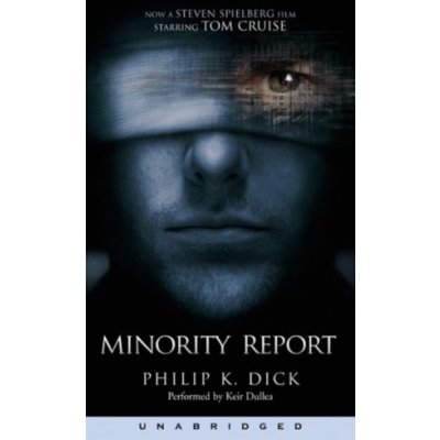 Minority Report and Other Stories - Dick Philip K., Dullea Keir – Hledejceny.cz