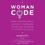 WomanCode: Perfect Your Cycle, Amplify Your Fertility, Supercharge Your Sex Drive, and Become a Power Source – Hledejceny.cz