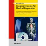 Imaging Systems for Medical Diagnostics - Fundamentals, Technical Solutions and Applications for Systems Applying Ionization Radiation 2e – Hledejceny.cz