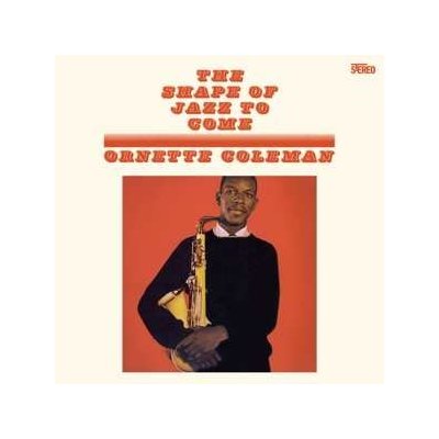 Ornette Coleman - The Shape Of Jazz To Come LP – Hledejceny.cz