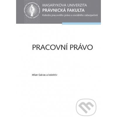 Pracovní právo - Milan Galvas a kolektiv – Hledejceny.cz