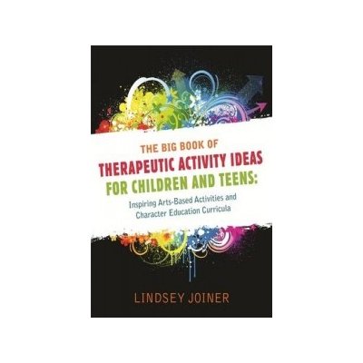 Big Book of Therapeutic Activity Ideas for Children and Teens – Hledejceny.cz