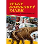 Velký komiksový vandr - Krejčí Milan, Moravec Michal, – Hledejceny.cz