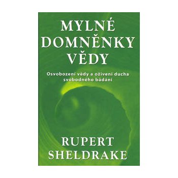 Mylné domněnky vědy Sheldrake Rupert