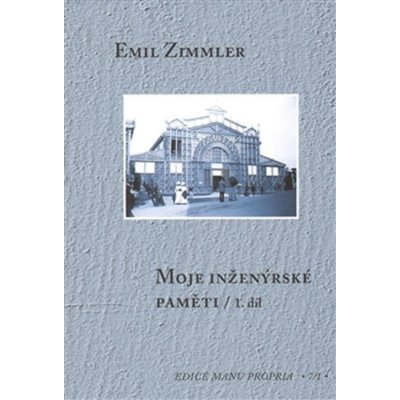 Moje inženýrské paměti I-II 2 knihy - Emil Zimmler – Zboží Mobilmania