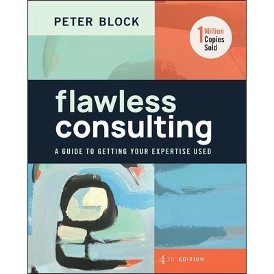 Flawless Consulting: A Guide to Getting Your Exper tise Used, Fourth Edition – Hledejceny.cz