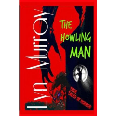 The Howling Man: Wolfmen and Werewolves - Reality and Legends – Hledejceny.cz