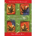 Čtyři dohody Kniha moudrostí starých Toltéků: Miguel Ruiz – Sleviste.cz