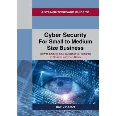 Straightforward Guide To Cyber Security For Small To Medium Size Business