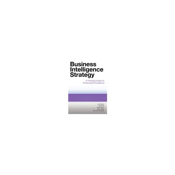 E-book elektronická kniha Business Intelligence Strategy - Boyer John, Frank Bill, Green Brian, Harris Tracy, Vanter Kay Van De