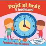 Pojď si hrát s hodinami - Poznávání času je zábava! – Zboží Dáma