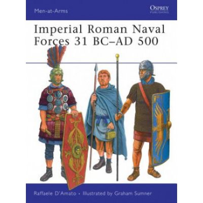 Imperial Roman Naval Forces 31 BC - AD 500 - Raffaele Damato – Hledejceny.cz
