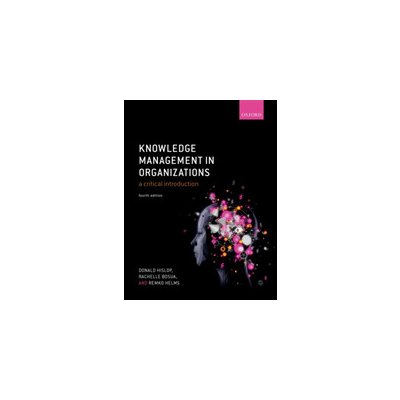 Knowledge Management in Organizations: A Critical Introduction - Hislop Donald – Hledejceny.cz