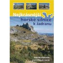Mapy Nejkrásnější horské silnice k Jadranu Zdeněk Blahůšek