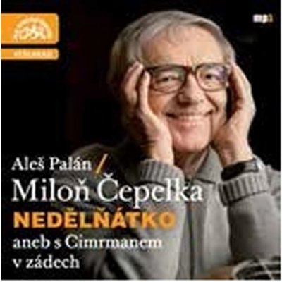 Nedělňátko aneb S Cimrmanem Aleš Palán; Miloň Čepelka