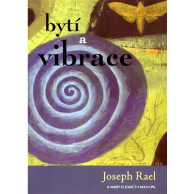 Bytí a vibrace - Joseph Rael – Hledejceny.cz