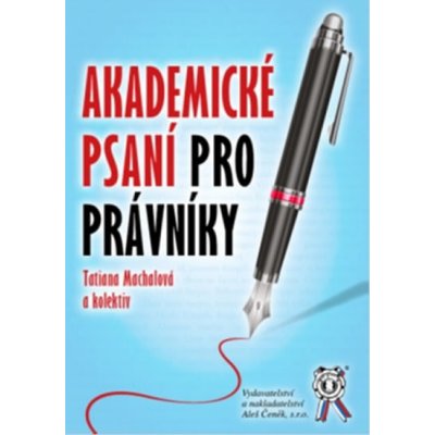 Akademické psaní pro právníky - Machalová Tatiana – Zboží Mobilmania