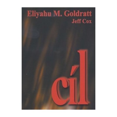 Cíl - proces trvalého zlepšování Eliyahu M. Goldratt